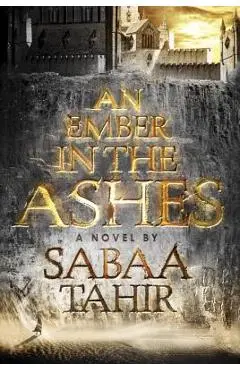 An Ember in the Ashes - Sabaa Tahir
