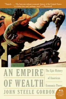 An Empire of Wealth: The Epic History of American Economic Power, Paperback/John Steele Gordon