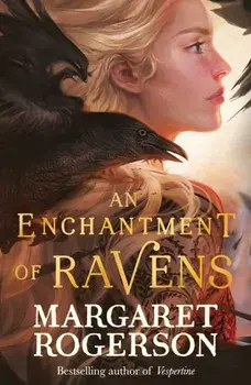An Enchantment of Ravens. An instant New York Times bestseller, Paperback/Margaret Rogerson
