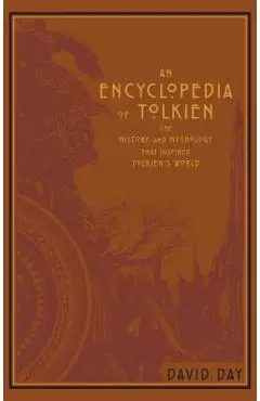 An Encyclopedia of Tolkien: The History and Mythology That Inspired Tolkien's World - David Day