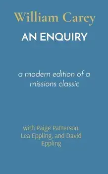 An Enquiry: a modern edition of a missions classic, Paperback/William Carey