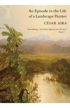An Episode in the Life of a Landscape Painter - C�sar Aira