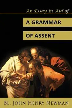 An Essay in Aid of a Grammar of Assent, Paperback/Bl John Henry Newman