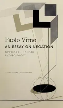 An Essay on Negation. For a Linguistic Anthropology, Paperback/Paolo Virno