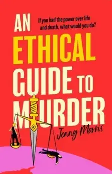 An Ethical Guide To Murder. The darkly twisted debut thriller of the year, Paperback/Jenny Morris