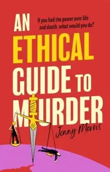 An Ethical Guide To Murder. The darkly twisted debut thriller of the year, Hardback/Jenny Morris