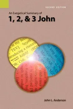 An Exegetical Summary of 1, 2, and 3 John, 2nd Edition, Paperback/John L. Anderson