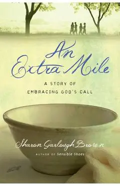 An Extra Mile: A Story of Embracing God's Call - Sharon Garlough Brown