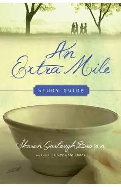 An Extra Mile Study Guide - Sharon Garlough Brown