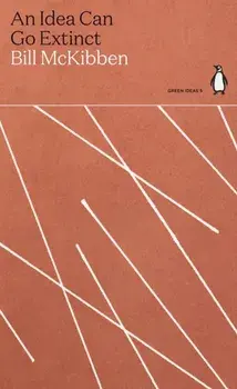 An Idea Can Go Extinct, Paperback/Bill McKibben