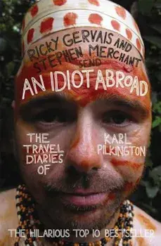 An Idiot Abroad: The Travel Diaries of Karl Pilkington, Paperback/Karl Pilkington