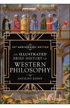 An Illustrated Brief History of Western Philosophy, 20th Anniversary Edition - Anthony Kenny