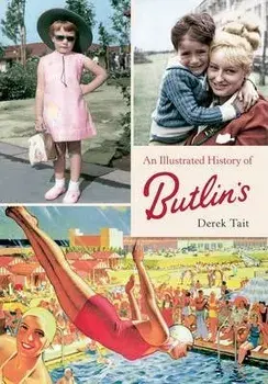 An Illustrated History of Butlins. UK ed., Paperback/Derek Tait