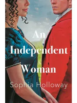 An Independent Woman. The brand-new captivating Regency romance from the author of Kingscastle, Paperback/Sophia Holloway