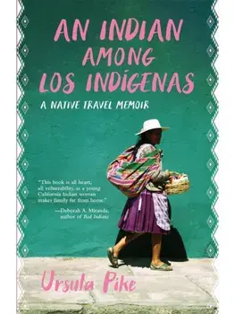 An Indian Among Los Indgenas. A Native Travel Memoir, New ed, Paperback/Ursula Pike