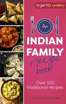 An Indian Family Recipe Book. Over 100 traditional recipes, Paperback/Laxmi Khurana