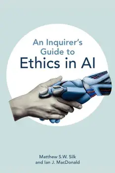 An Inquirer’s Guide to Ethics in AI, Paperback/Ian J. MacDonald