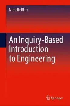 An Inquiry-Based Introduction to Engineering. 1st ed. 2022, Hardback/Michelle Blum