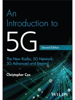 An Introduction to 5G. The New Radio, 5G Network, 5G Advanced and Beyond, 2 ed, Hardback/***
