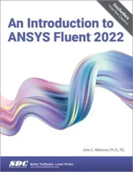An Introduction to ANSYS Fluent 2022, Paperback/John E. Matsson