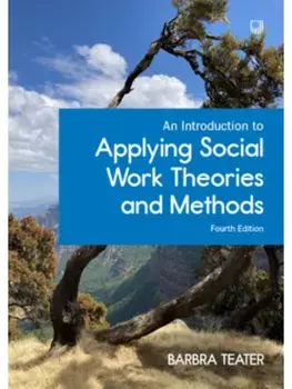 An Introduction to Applying Social Work Theories and Methods, 4/e. 4 ed, Paperback/Barbra Teater