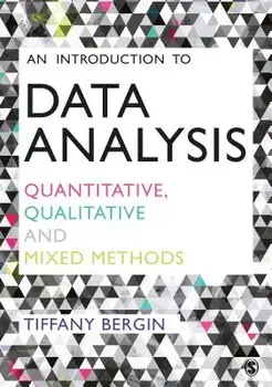 An Introduction to Data Analysis: Quantitative, Qualitative and Mixed Methods, Paperback/Tiffany Bergin