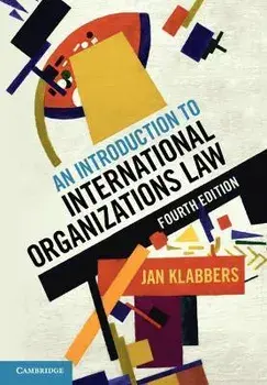 An Introduction to International Organizations Law. 4 Revised edition, Paperback/Jan (University of Helsinki) Klabbers