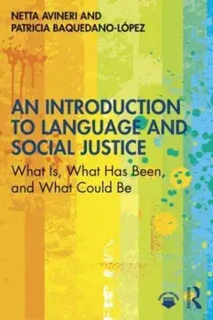 An Introduction to Language and Social Justice. What Is, What Has Been, and What Could Be, Paperback/Patricia Baquedano-Lopez