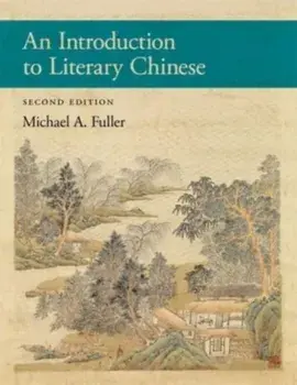 An Introduction to Literary Chinese. Second Edition, Hardback/Michael A. Fuller