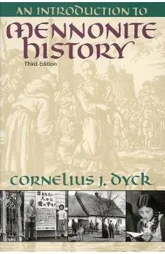 An Introduction to Mennonite History - Cornelius Dyck