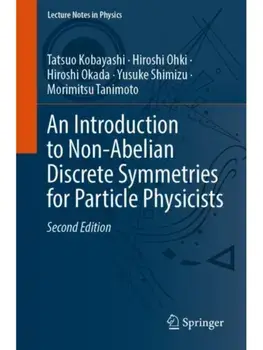 An Introduction to Non-Abelian Discrete Symmetries for Particle Physicists. 2nd ed. 2022, Paperback/Morimitsu Tanimoto
