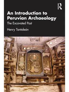 An Introduction to Peruvian Archaeology. The Excavated Past, Paperback/***