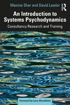 An Introduction to Systems Psychodynamics. Consultancy Research and Training, Paperback/Mannie Sher