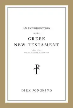 An Introduction to the Greek New Testament, Produced at Tyndale House, Cambridge: Produced at Tyndale House, Cambridge, Paperback/Dirk Jongkind