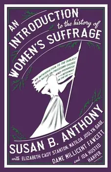 An Introduction to the History of Women's Suffrage, Paperback/***