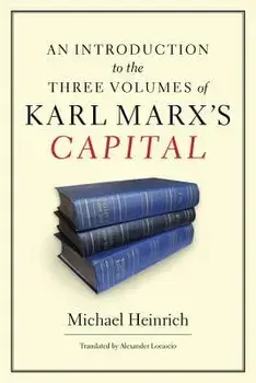 An Introduction to the Three Volumes of Karl Marx's Capital, Paperback/Michael Heinrich