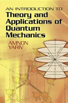 An Introduction to Theory and Applications of Quantum Mechanics, Paperback/Amnon Yariv