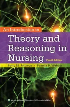 An Introduction to Theory and Reasoning in Nursing. 4 ed, Paperback/Pamela, PhD, FNP Webber