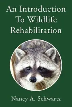 An Introduction to Wildlife Rehabilitation, Paperback/Nancy A. Schwartz