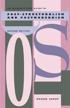 An Introductory Guide to Post-Structuralism and Postmodernism, 2nd Ed., Paperback/Madan Sarup
