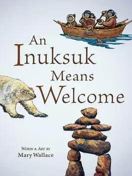 An Inuksuk Means Welcome, Paperback/Mary Wallace
