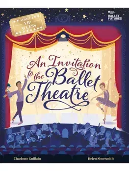 An Invitation to the Ballet Theatre, Paperback/Charlotte Guillain