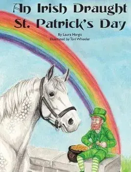 An Irish Draught St. Patrick's Day, Hardcover/Laura Hargis