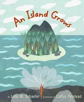 An Island Grows, Hardcover/Lola M. Schaefer