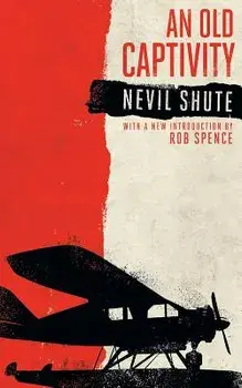 An Old Captivity (Valancourt 20th Century Classics), Paperback/Nevil Shute