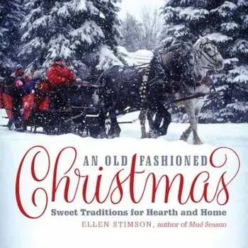 An Old-Fashioned Christmas: Sweet Traditions for Hearth and Home, Hardcover/Ellen Stimson