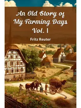 An Old Story Of My Farming Days Vol. I, Paperback/***