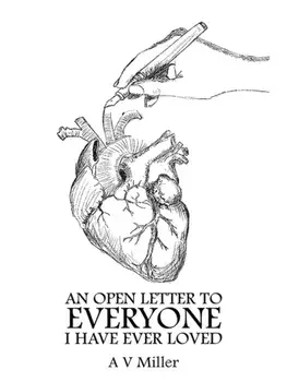 An Open Letter to Everyone I Have Ever Loved, Paperback/A V Miller