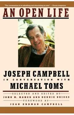 An Open Life: Joseph Campbell in Conversation with Michael Toms - Michael Toms