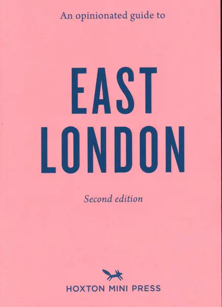 An Opinionated Guide to East London |